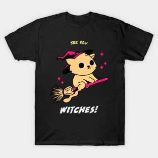 See You Witches T-Shirt